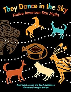 They Dance in the Sky: Native American Star Myths by Ray A Williamson