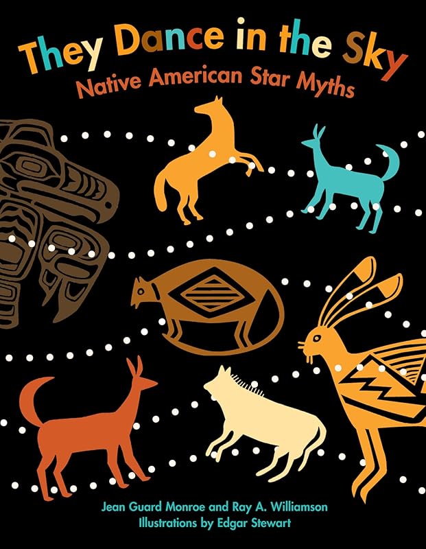 They Dance in the Sky: Native American Star Myths by Ray A Williamson