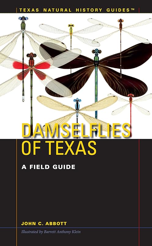Damselflies of Texas: A Field Guide (Texas Natural History Guides) by John C. Abbott