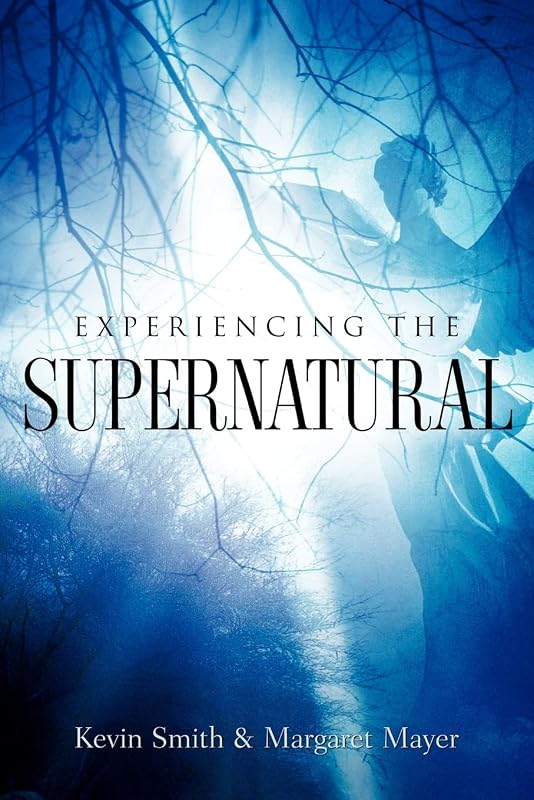 Experiencing the Supernatural by Margaret Mayer