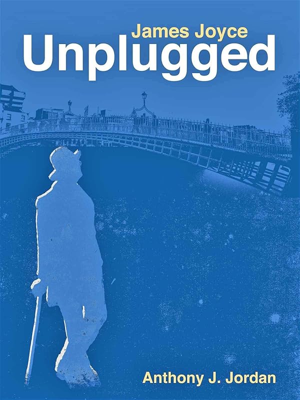 James Joyce Unplugged by James Joyce