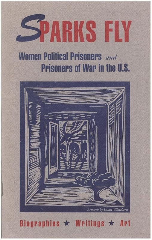 Sparks Fly: Women Political Prisoners and Prisoners of War in the U.S. by Assata Shakur