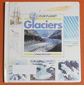 Glaciers (Our Planet) by Lynne Patchett