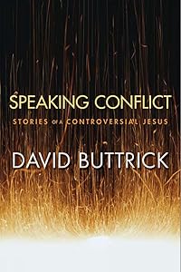 Speaking Conflict: Stories of a Controversial Jesus by David Buttrick
