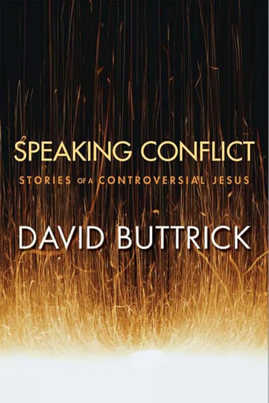Speaking Conflict: Stories of a Controversial Jesus by David Buttrick