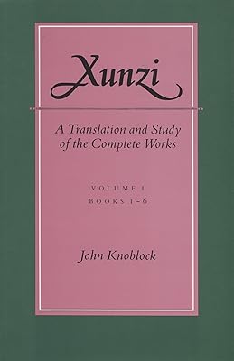 Xunzi: A Translation and Study of the Complete Works: —Vol. I, Books 1-6