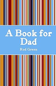 A Book for Dad by Rod Green