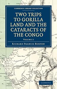 Two Trips to Gorilla Land and the Cataracts of the Congo (Cambridge Library Collection - African Studies) by Richard Francis Burton