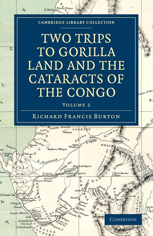 Two Trips to Gorilla Land and the Cataracts of the Congo (Cambridge Library Collection - African Studies) by Richard Francis Burton