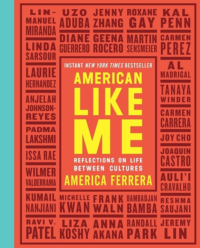 American Like Me: Reflections on Life Between Cultures by America Ferrera