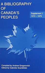A Bibliography of Canada's Peoples, Supplement One: 1972-1979 by Andrew Gregorvich