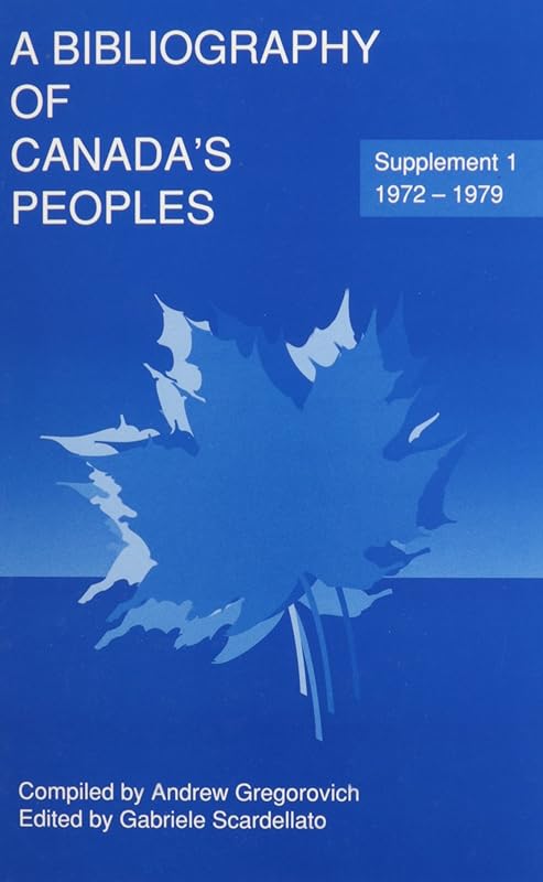 A Bibliography of Canada's Peoples, Supplement One: 1972-1979 by Andrew Gregorvich