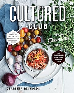 The Cultured Club: Fabulous Fermentation Recipes by Dearbhla Reynolds