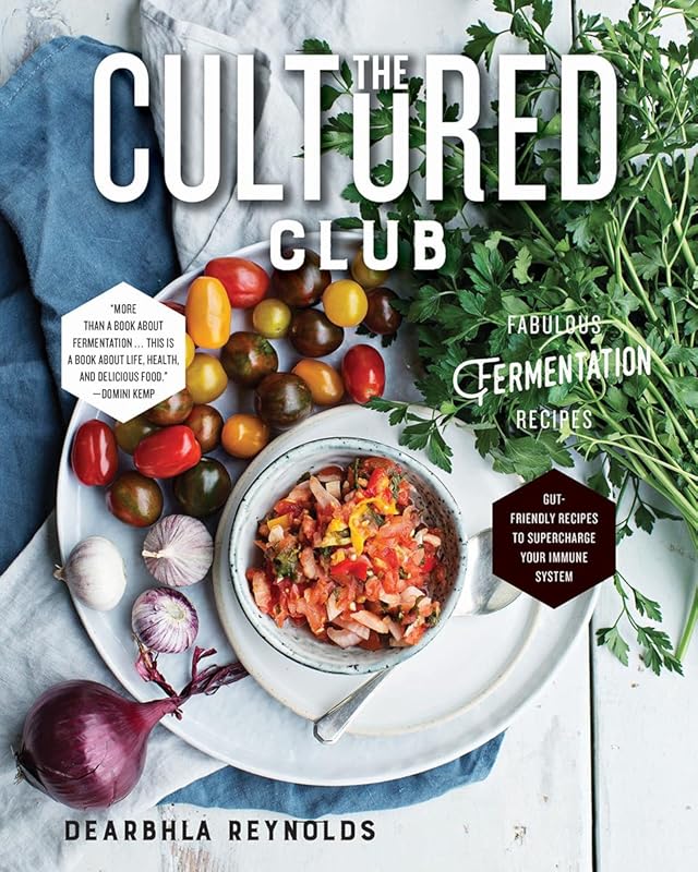 The Cultured Club: Fabulous Fermentation Recipes by Dearbhla Reynolds