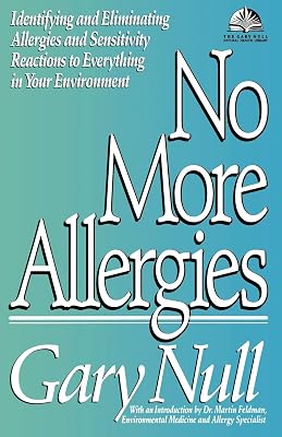 No More Allergies: Identifying and Eliminating Allergies and Sensitivity Reactions to Everything in Your Environment (The Gary Null Natural Health Library)