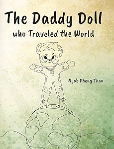 The Daddy Doll who Traveled the World by Nyab Pheng Thao