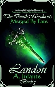 Merged by Fate...: Landon (The Death Merchants Series... Book 5) by A Infante