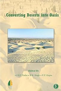 Converting Deserts Into Oasis by J.S.P. YADAV