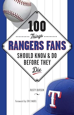 100 Things Rangers Fans Should Know & Do Before They Die (100 Things...Fans Should Know)