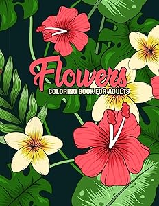 Flowers: Coloring Book for Adults: Adult Coloring Book with Fun, Easy, and Relaxing Coloring Pages | Featuring 45 Beautiful Floral Designs for Stress Relief, Spring Gardening Scenes, & Floral Patterns by A Design Creation