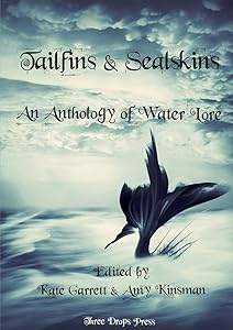 Tailfins & Sealskins: An Anthology of Water Lore