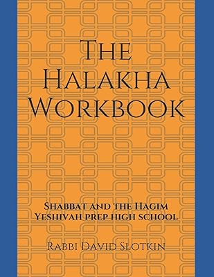 The Halakha Workbook: Shabbat and the Hagim