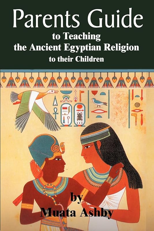 parents guide to teaching the ancient egyptian religion to their children by Muata Ashby
