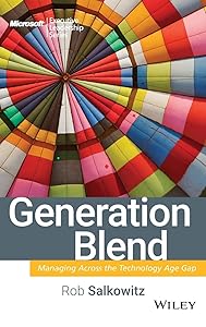 Generation Blend: Managing Across the Technology Age Gap by Rob Salkowitz