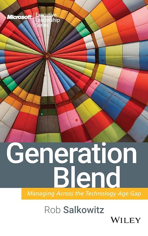 Generation Blend: Managing Across the Technology Age Gap by Rob Salkowitz