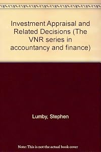 Investment Appraisal and Related Decisions by Steve Lumby