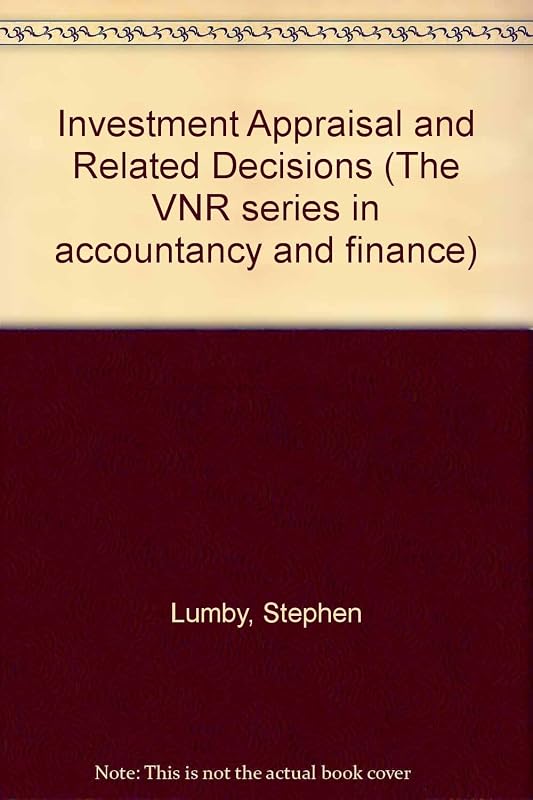 Investment Appraisal and Related Decisions by Steve Lumby