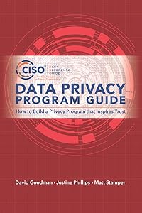 Data Privacy Program Guide: How to Build a Privacy Program that Inspires Trust by Matt Stamper
