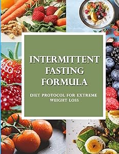 Intermittent Fasting Formula: Diet Protocol for Extreme Weight Loss by R West Publishing