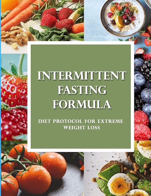 Intermittent Fasting Formula: Diet Protocol for Extreme Weight Loss by R West Publishing