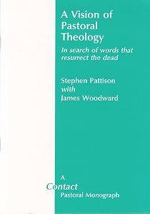 Vision of Pastoral Theology: In Search of Words That Resurrect the Dead (Contact Pastoral Monograph) by Stephen Pattison