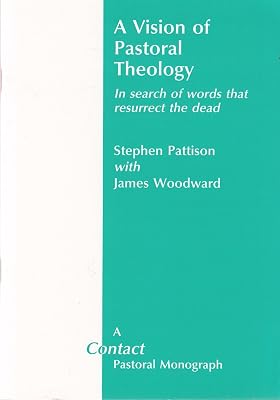 Vision of Pastoral Theology: In Search of Words That Resurrect the Dead (Contact Pastoral Monograph)