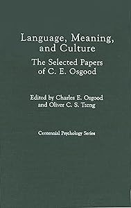 Language, Meaning, and Culture: The Selected Papers of C.E. Osgood (Centennial Psychology Series) by Cynthia Osgood
