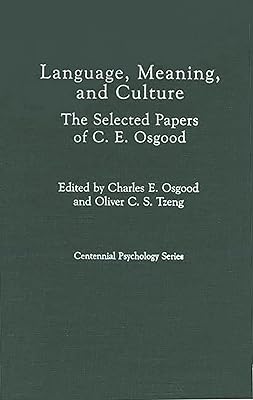Language, Meaning, and Culture: The Selected Papers of C.E. Osgood (Centennial Psychology Series)