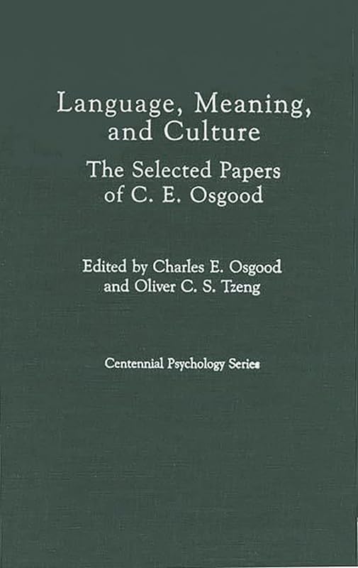 Language, Meaning, and Culture: The Selected Papers of C.E. Osgood (Centennial Psychology Series) by Cynthia Osgood