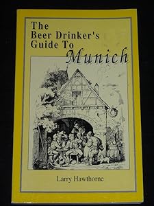 The Beer Drinker's Guide to Munich by Larry Hawthorne