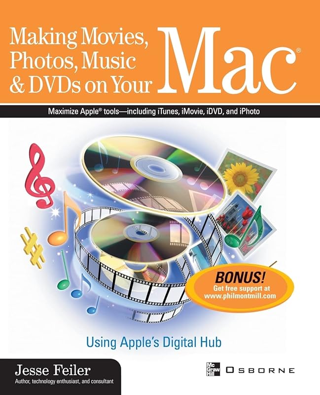 Making Movies, Photos, Music & DVDs on Your Mac: Using Apple's Digital Hub by Jesse Feiler