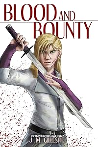 Blood and Bounty (The Dragon Realms Saga) by J. M. Gillespie