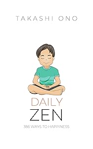 Daily Zen: 366 Ways to Happiness by Takashi Ono