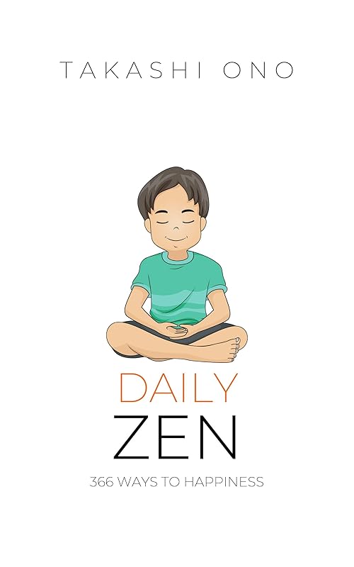 Daily Zen: 366 Ways to Happiness by Takashi Ono