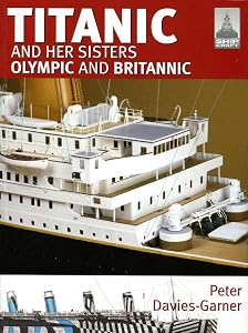 Shipcraft 18 - Titanic and her Sisters Olympic and Britannic