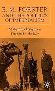 E.M. Forster and The Politics of Imperialism by M. Shaheen