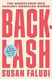 Backlash: The Undeclared War Against American Women