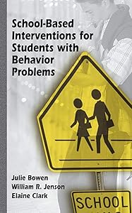School-Based Interventions for Students with Behavior Problems by Julie Bowen