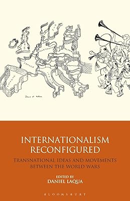 Internationalism Reconfigured: Transnational Ideas and Movements Between the World Wars