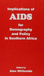 Implications of AIDS for Demography and Policy in Southern A by Alan Whiteside